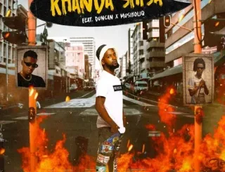 Skhindi – Khanda Shisa ft. Duncan & Musiholiq