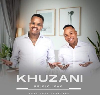 Khuzani – Umjolo Lowo ft Luve Dubazane