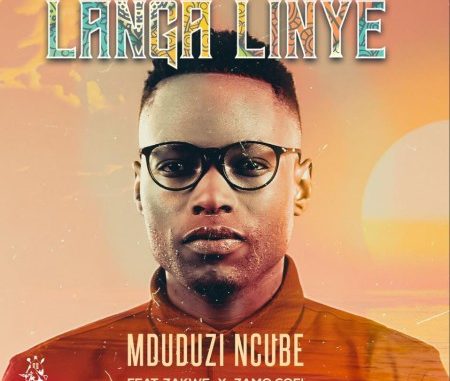 Mduduzi Ncube – Langa Linye ft Zakwe & Zamo Cofi