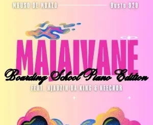 Mbuso de Mbazo – Majaivane ft. Busta 929, Neechor & Njabzin Daking