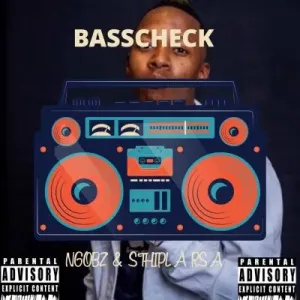 Ngobz & Sthipla Rsa – Basscheck (To Vigro Deep & Tyler ICU