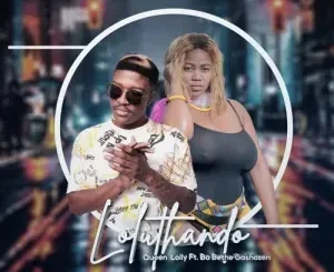 Queen Lolly – Loluthando ft. Ba Bethe Gashoazen