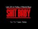 Liam SA no Tubby & Walume Boyz – Shit Baby (S.O 2 Team Baba)