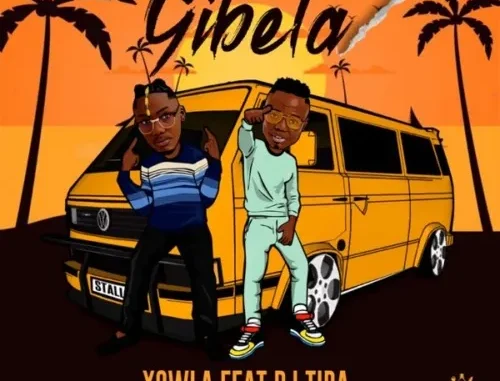 Xowla – Gibela ft. DJ Tira