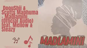 DoouShii & Scotts Maphuma – MaDlamini feat. Mellow & Sleazy