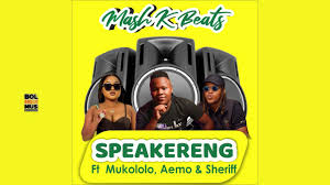 Mash K Beats – Speakereng Feat. Mukololo x Aemo & Sherif