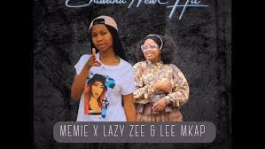 Memie The Vocalist x Lady Zee, Lee Mkap – Chiwana ft. Nkgetheng The DJ x Hitler SA & Mr Smilanco