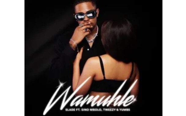 Slade – Wamuhle ft. Sino Msolo, Tweezy & Yumbs