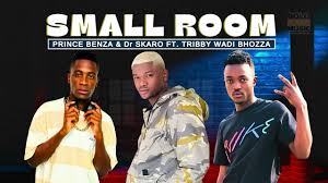 Prince Benza & Dr Skaro Feat Tribby Wadi Bhozza – Small Room