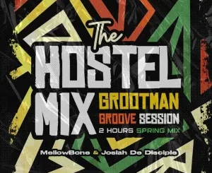 Josiah De Disciple & MellowBone – The Hostel Mix (Grootman Groove 2 Hours Session)