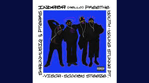 FREE THE YOUTH & Young Stunna – Indaba (Hello) feat. Scooby Steeze, Visca, Shaunmusiq & Ftears