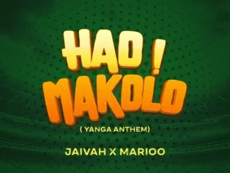 Jaivah & Marioo – Hao Makolo (Yanga Anthem)