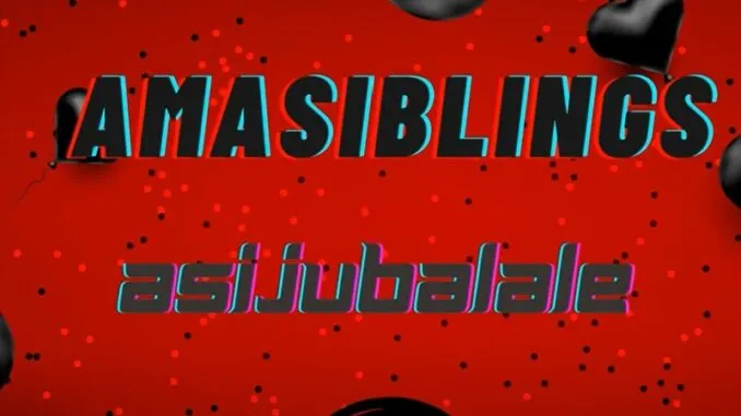 AmaSiblings – Asijubalale