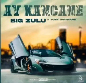 Big Zulu – Ay Kancane ft Tony Dayimane