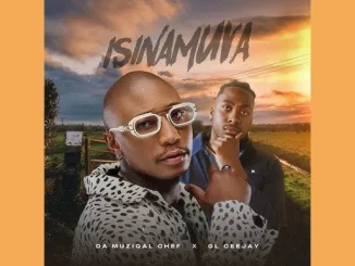 Da Muziqal Chef & GL CeeJay – Isinamuva