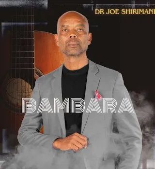 Dr Joe Shirimani – Bambara ft Benny Mayengani