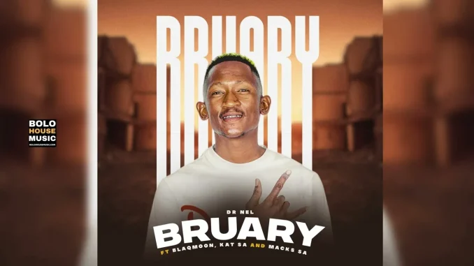 Dr Nel – Bruary Ft Blaqmoon x Kat SA & Macks SA