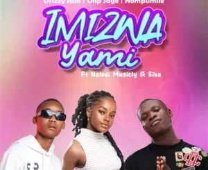 Drizzy Sam (RSA), OHP Sage & Nompumiie – Imizwa Yami ft. Naledi Musicly & Siba