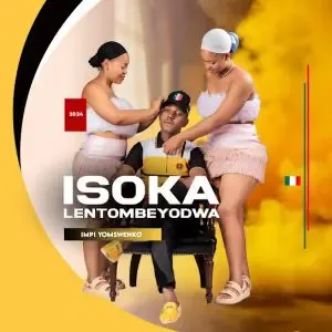 Isoka Lentombi Eyodwa – Lafa Izwe Lobaba ft. Nhlanzeko