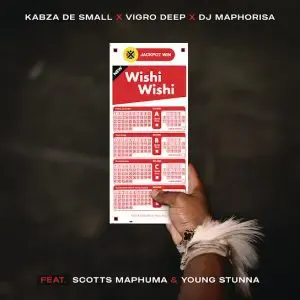 Kabza De Small – Wishi Wishi Ft. Vigro Deep, DJ Maphorisa, Scotts Maphuma & Young Stunna