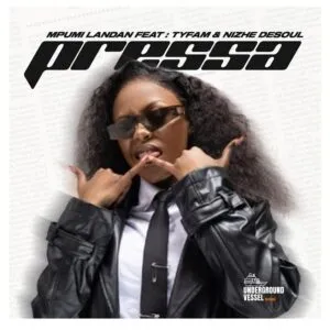 Mpumi Landan – Pressa ft. Nizhe DeSoul & Tyfam