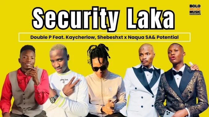 Security Laka – Phobla On The Beat x Prince Zulu Feat. Shebeshxt x Kaycherlow fam x Naqua SA