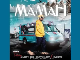 T.Boe – Mamah feate. Sleepy Gee, Kevitron, Nta, Musique, Dj Zeph & Sburn Aiirsh