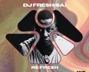 DJ Fresh (SA) – Re:Fresh