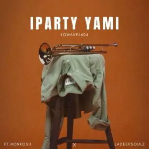 KQwanel604 – Iparty Yami ft. Nonkosii & LaDeepsoulz