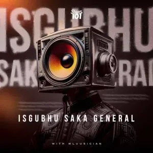 Shaun 101 & Mluusician – SGUBHU SAKA GENERAL