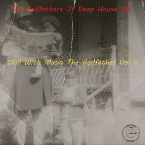 The Godfathers of Deep House SA – Chill With Masia The Godfather, Vol. 4