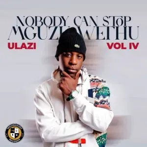 uLazi – Nobody Can Stop Mguzu Wethu, Vol. 4