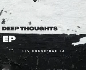 Kev Crush’Bae SA – Deep Thoughts