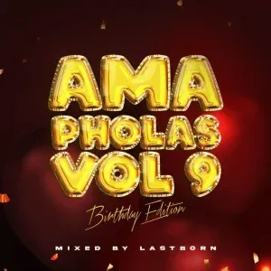 Lastborn – Ama Pholas Vol 9 Mix (Birthday Edition)