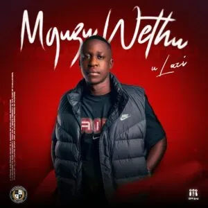 uLazi – Mguzu Wethu