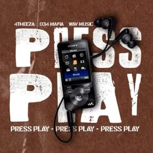 034 Mafia, 4THEE_ZA & Wav MusiQ – Press Play