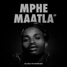 Nelly The Master Beat – Mphe Maatla