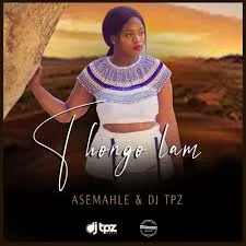 Asemahle & Dj Tpz – Thongo Lam