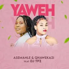 Asemahle & Qhawekazi feat Dj TPZ – Yaweh