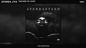 Ayanda Jiya – Soldier Of Love