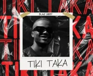 BlaQ Kiidd – Tiki Taka