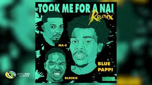 Blue Pappi – Took Me For A Nai Remix ft. Blxckie & MA-E