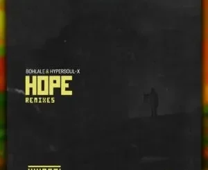 Bohlale & HyperSOUL-X – Hope (Remixes)