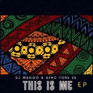 DJ Maxido & Afro Tone SA – This Is Me