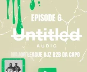 Da Capo & Major League DJz – UNTITLED AUDIO MIX EP 6 (Afro Set)