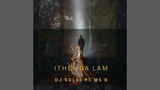 Dj Solss – iThemba Lam feat. Ms B