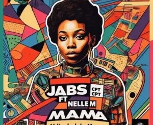 Jabs CPT – Ndiyabulela Mama ft. Nelle M