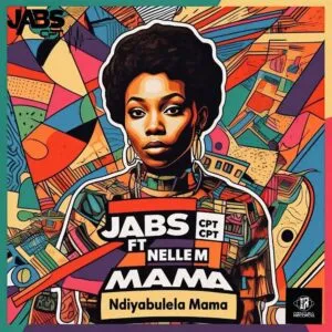 Jabs CPT – Ndiyabulela Mama ft. Nelle M