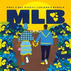 KMAT & Sef Pico – MLB ft. Lukiano & Nonhle