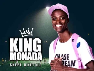 King Monada – Skepe Nketole